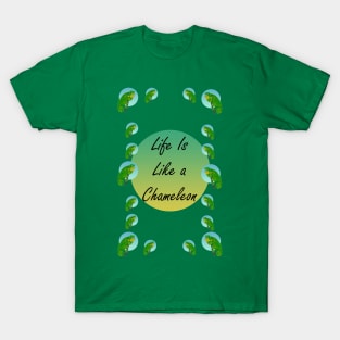 Life is Like A Chameleon... Edition 3 T-Shirt